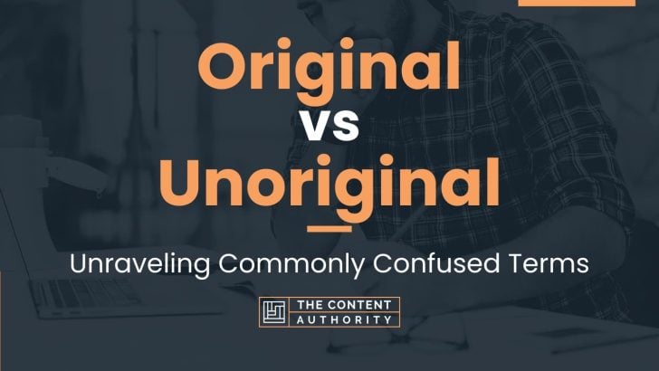 original-vs-unoriginal-unraveling-commonly-confused-terms