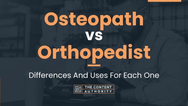 What is the difference between an osteopath and an orthopedist?