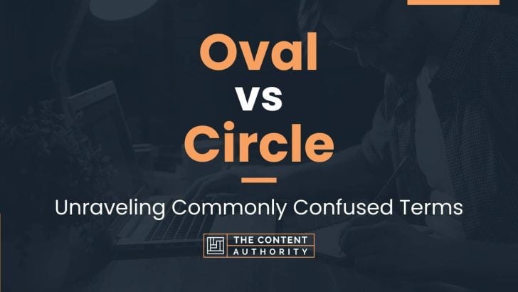Oval vs Circle: Unraveling Commonly Confused Terms