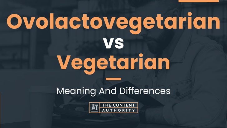 Ovolactovegetarian vs Vegetarian: Meaning And Differences