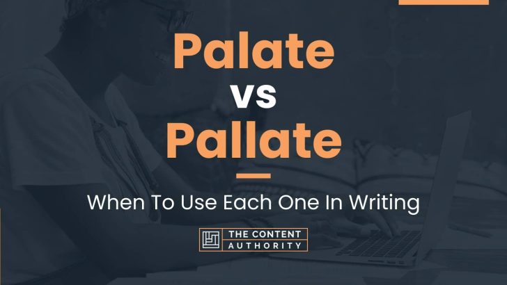 Palate vs Pallate: When To Use Each One In Writing