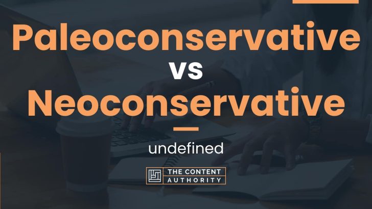 Paleoconservative vs Neoconservative: undefined