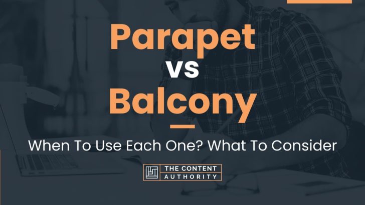 Parapet vs Balcony: When To Use Each One? What To Consider