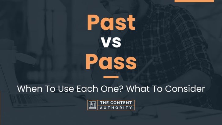 Past vs Pass: When To Use Each One? What To Consider