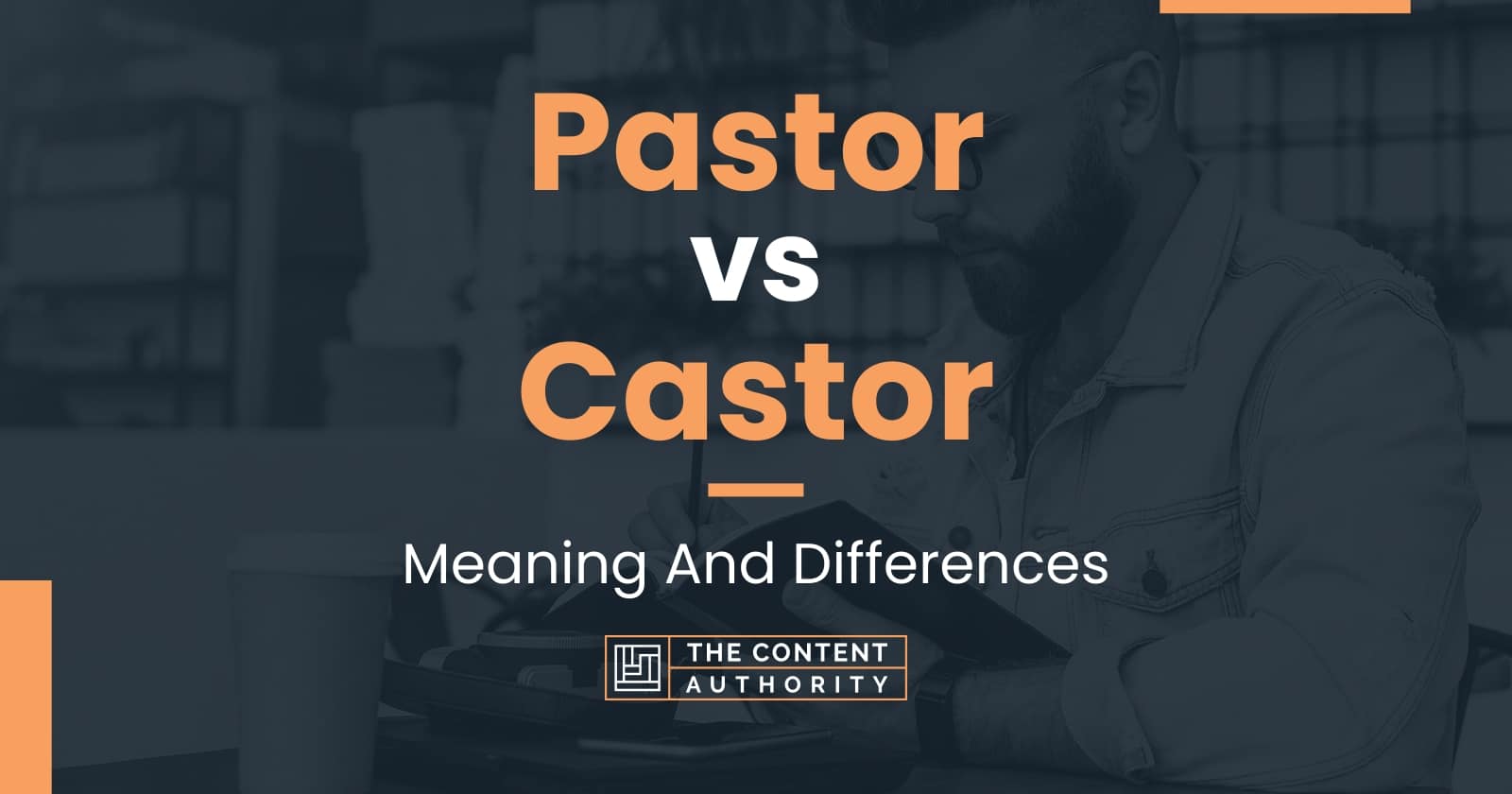 Pastor vs Castor Meaning And Differences