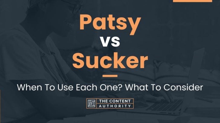 Patsy vs Sucker: When To Use Each One? What To Consider