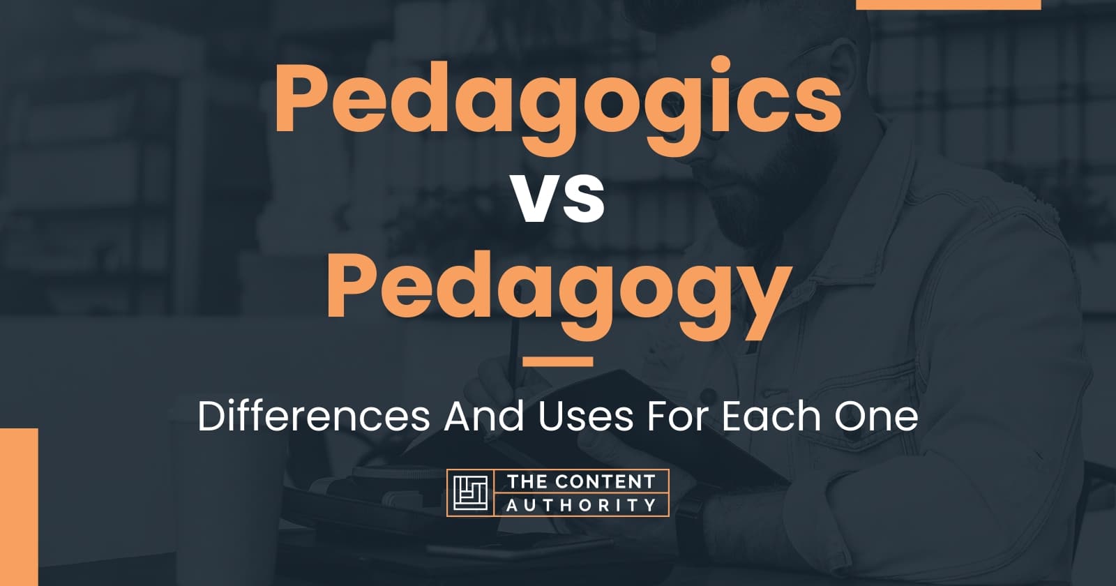 Pedagogics vs Pedagogy: Differences And Uses For Each One