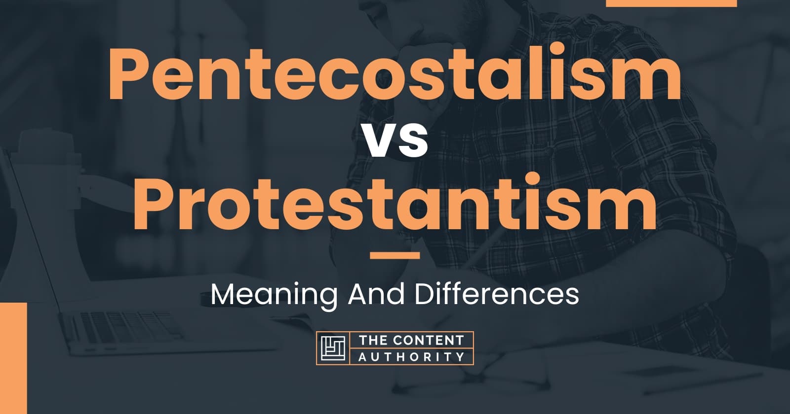 Pentecostalism Vs Protestantism Meaning And Differences 1068