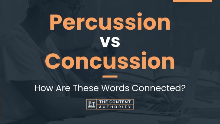 Percussion vs Concussion: How Are These Words Connected?