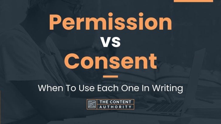 Permission vs Consent: When To Use Each One In Writing