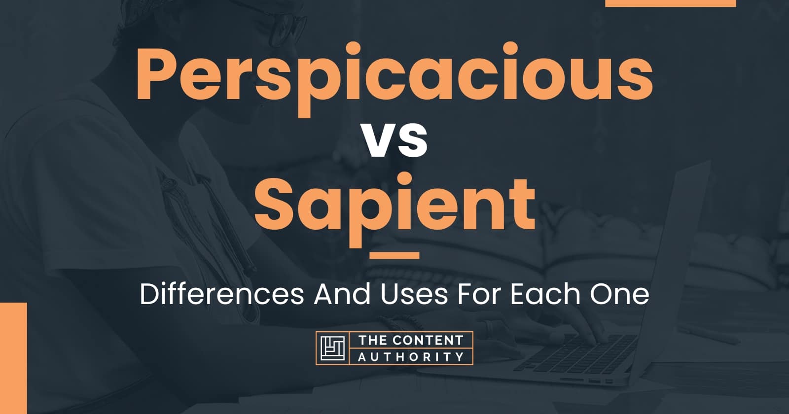 Perspicacious vs Sapient: Differences And Uses For Each One