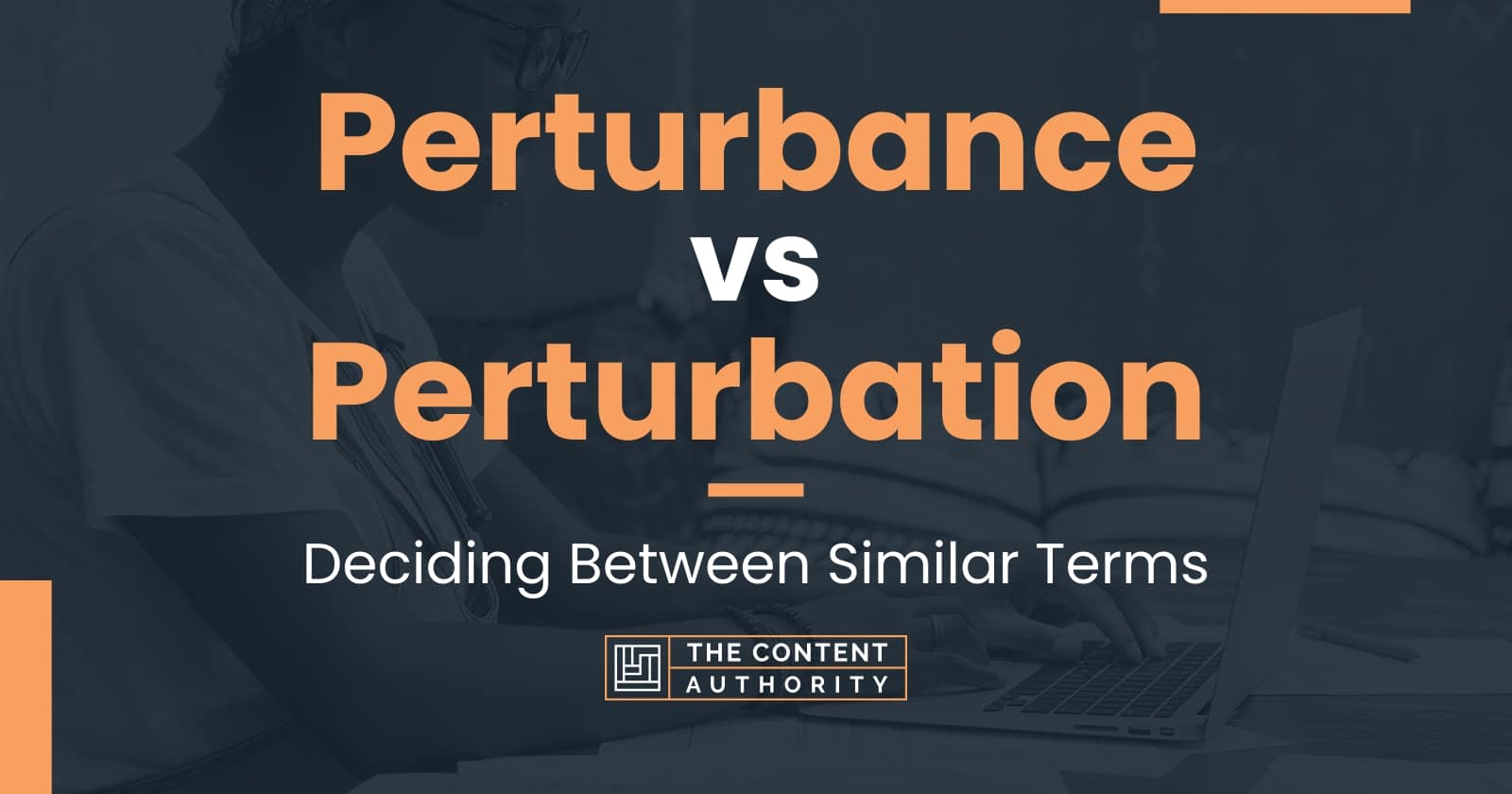 Perturbance Vs Perturbation