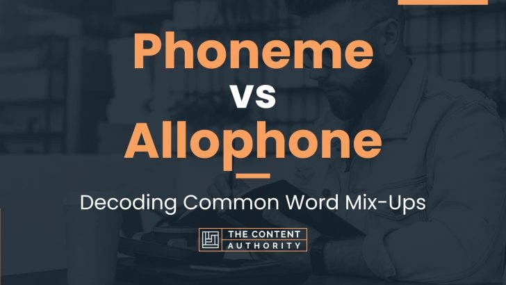 Phoneme vs Allophone: Decoding Common Word Mix-Ups