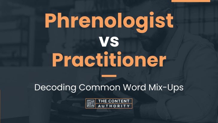 Phrenologist vs Practitioner: Decoding Common Word Mix-Ups