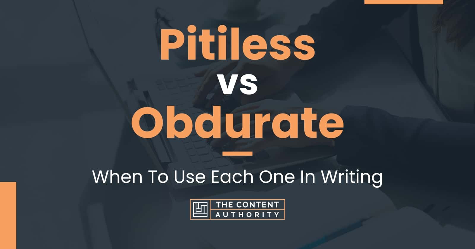 Pitiless vs Obdurate: When To Use Each One In Writing