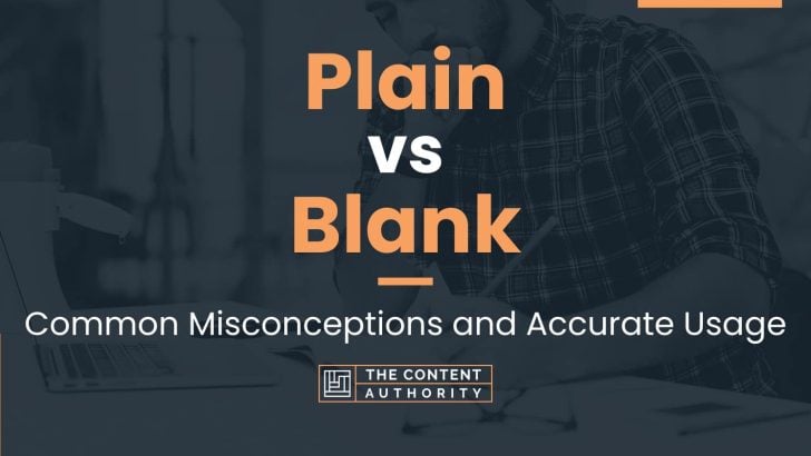 Plain vs Blank: Common Misconceptions and Accurate Usage