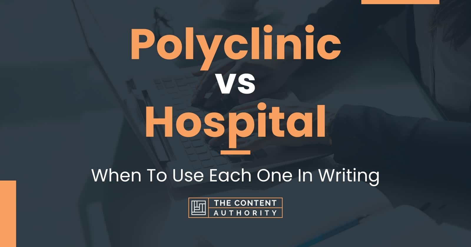 Polyclinic vs Hospital: When To Use Each One In Writing