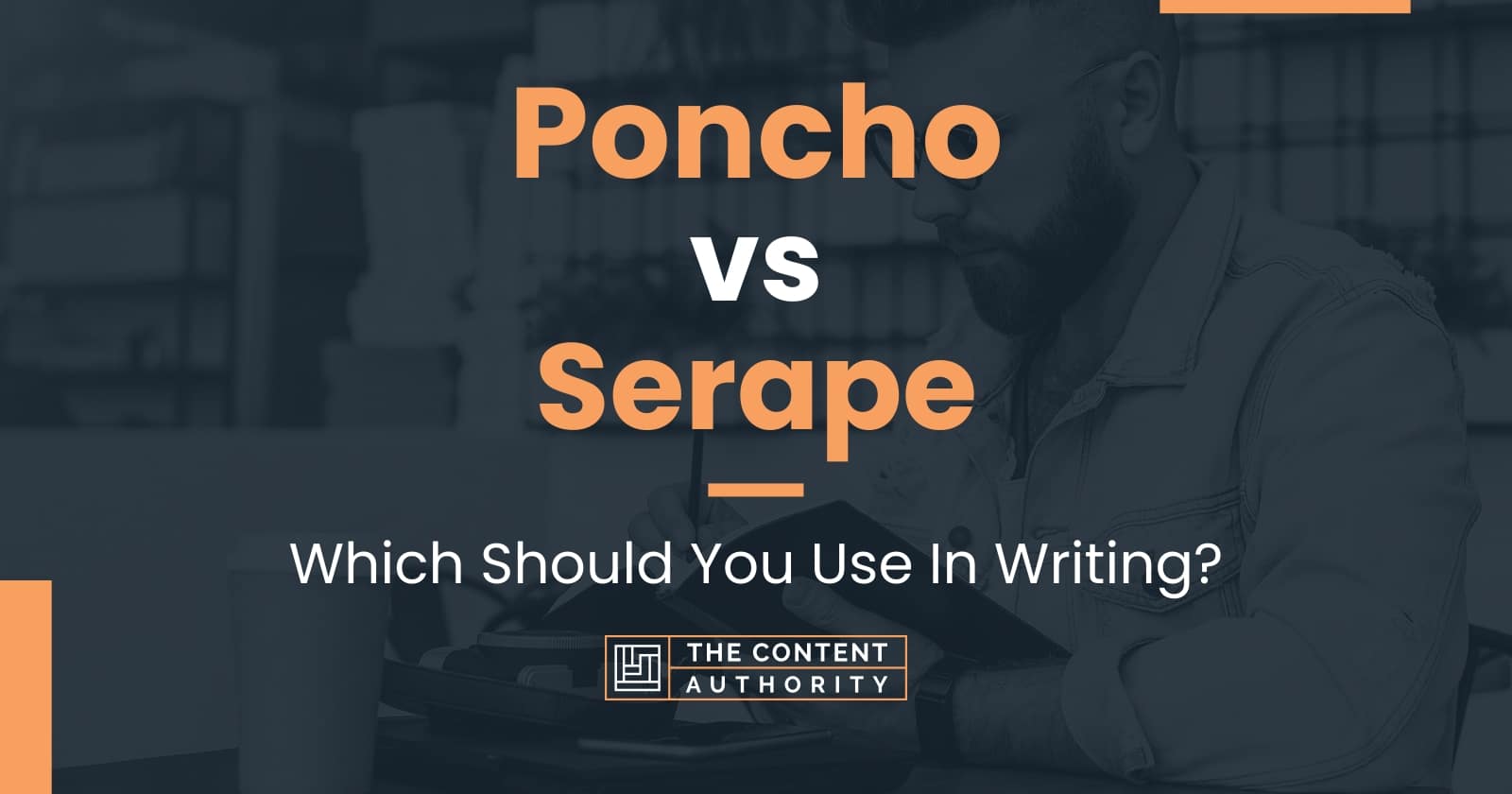 Poncho vs Serape: Which Should You Use In Writing?