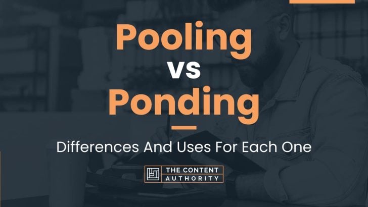 Pooling vs Ponding: Differences And Uses For Each One