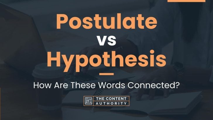 Postulate vs Hypothesis: How Are These Words Connected?