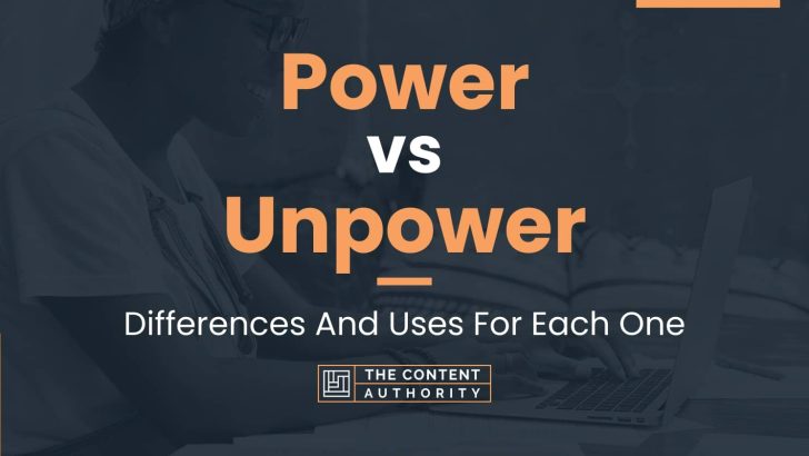 Power vs Unpower: Differences And Uses For Each One