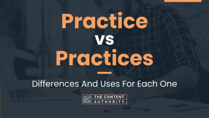 Practice vs Practices: Differences And Uses For Each One