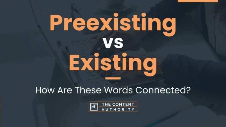 Preexisting vs Existing: How Are These Words Connected?