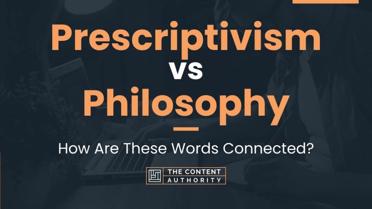 Prescriptivism vs Philosophy: How Are These Words Connected?