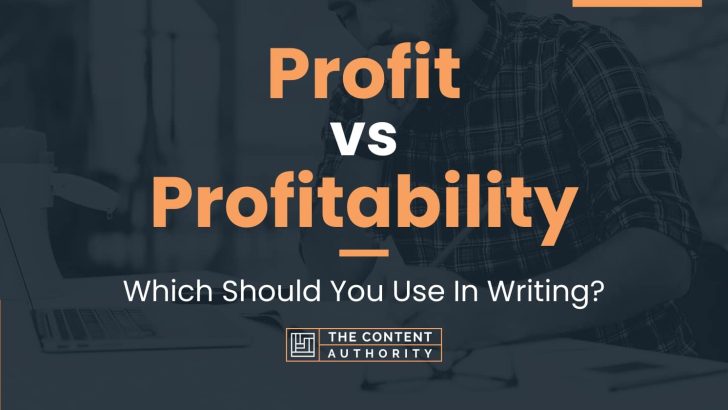 Profit vs Profitability: Which Should You Use In Writing?