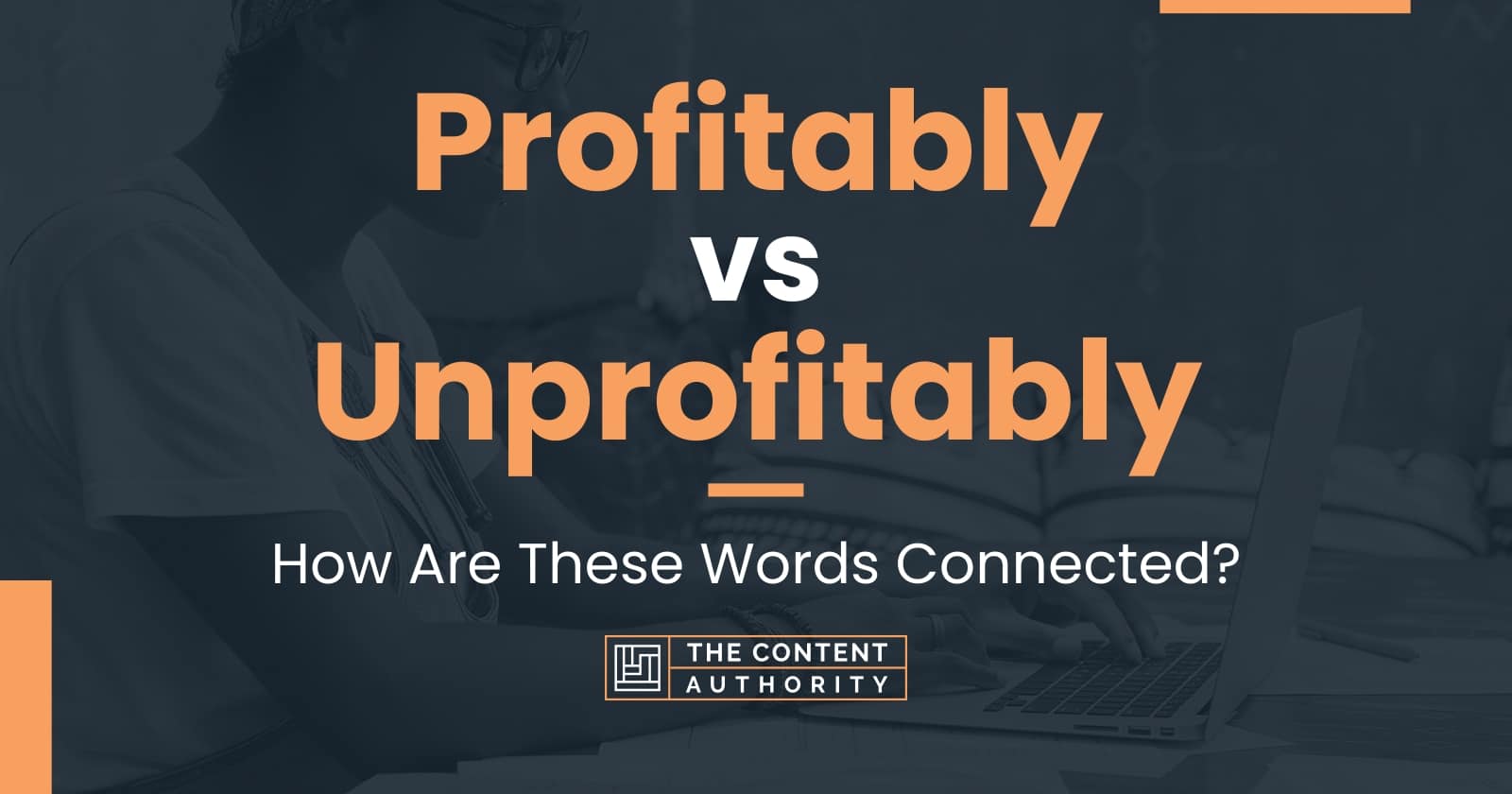 Profitably Vs Unprofitably: How Are These Words Connected?