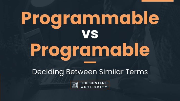 Programmable vs Programable: Deciding Between Similar Terms
