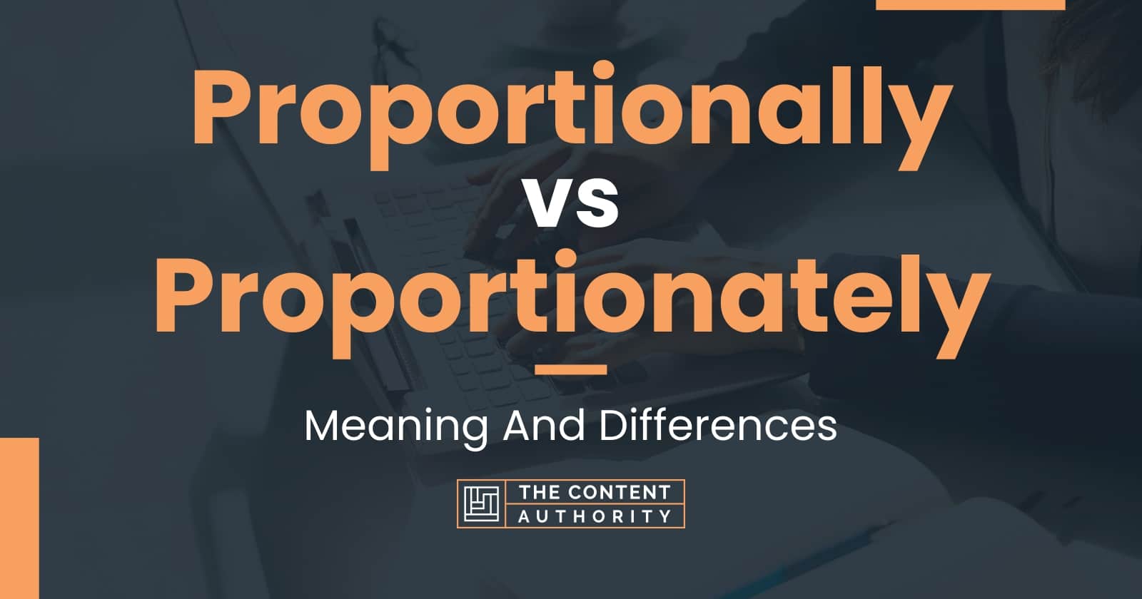 Proportionally vs Proportionately: Meaning And Differences