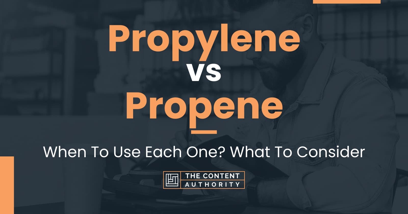 Propylene vs Propene: When To Use Each One? What To Consider