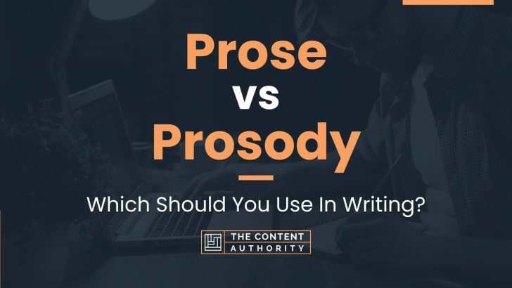 Prose vs Prosody: Which Should You Use In Writing?