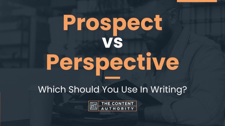 Prospect vs Perspective: Which Should You Use In Writing?