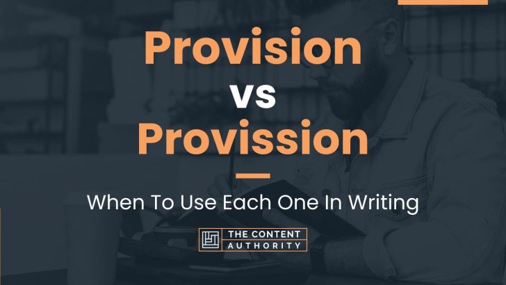 Provision vs Provission: When To Use Each One In Writing