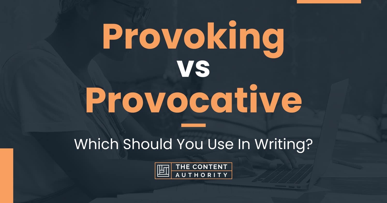 Provoking vs Provocative: Which Should You Use In Writing?