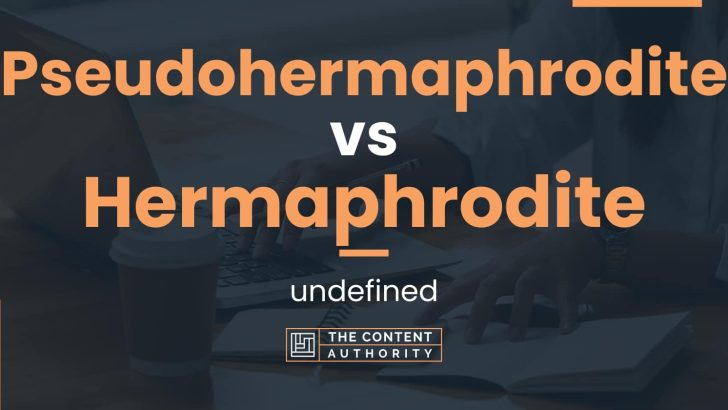 Pseudohermaphrodite vs Hermaphrodite undefined