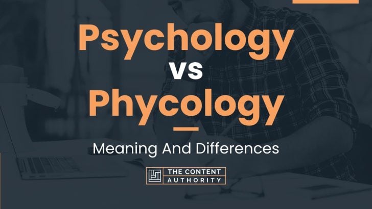 Psychology vs Phycology: Meaning And Differences