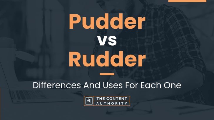 Pudder vs Rudder: Differences And Uses For Each One