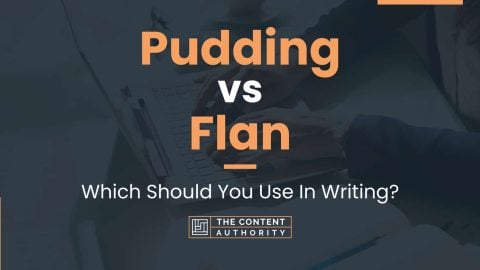 Pudding vs Flan: Which Should You Use In Writing?