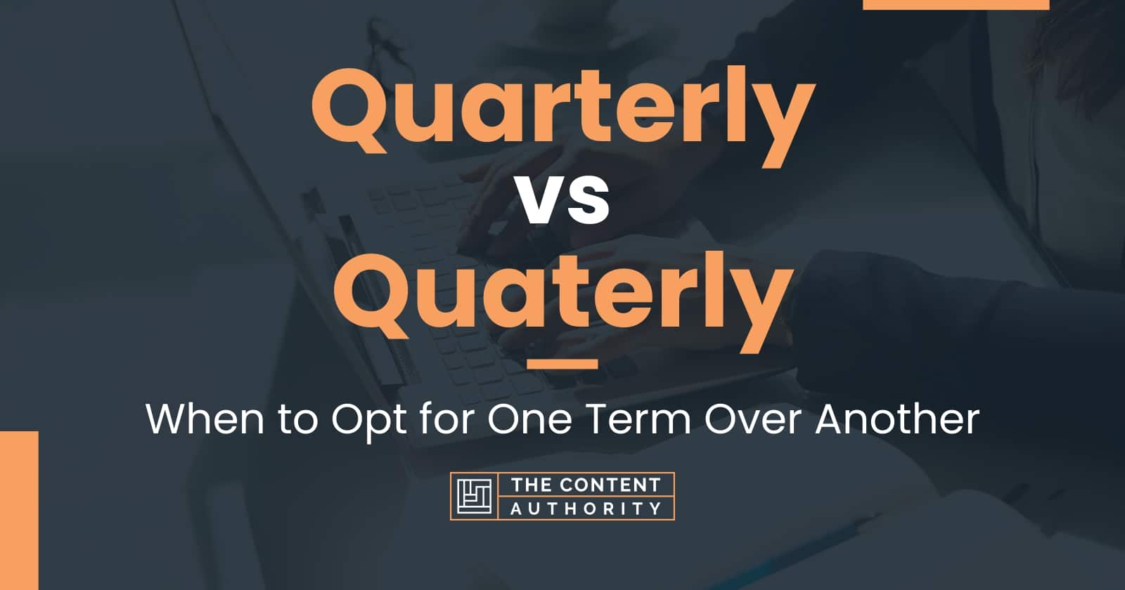 Quarterly vs Quaterly: When to Opt for One Term Over Another