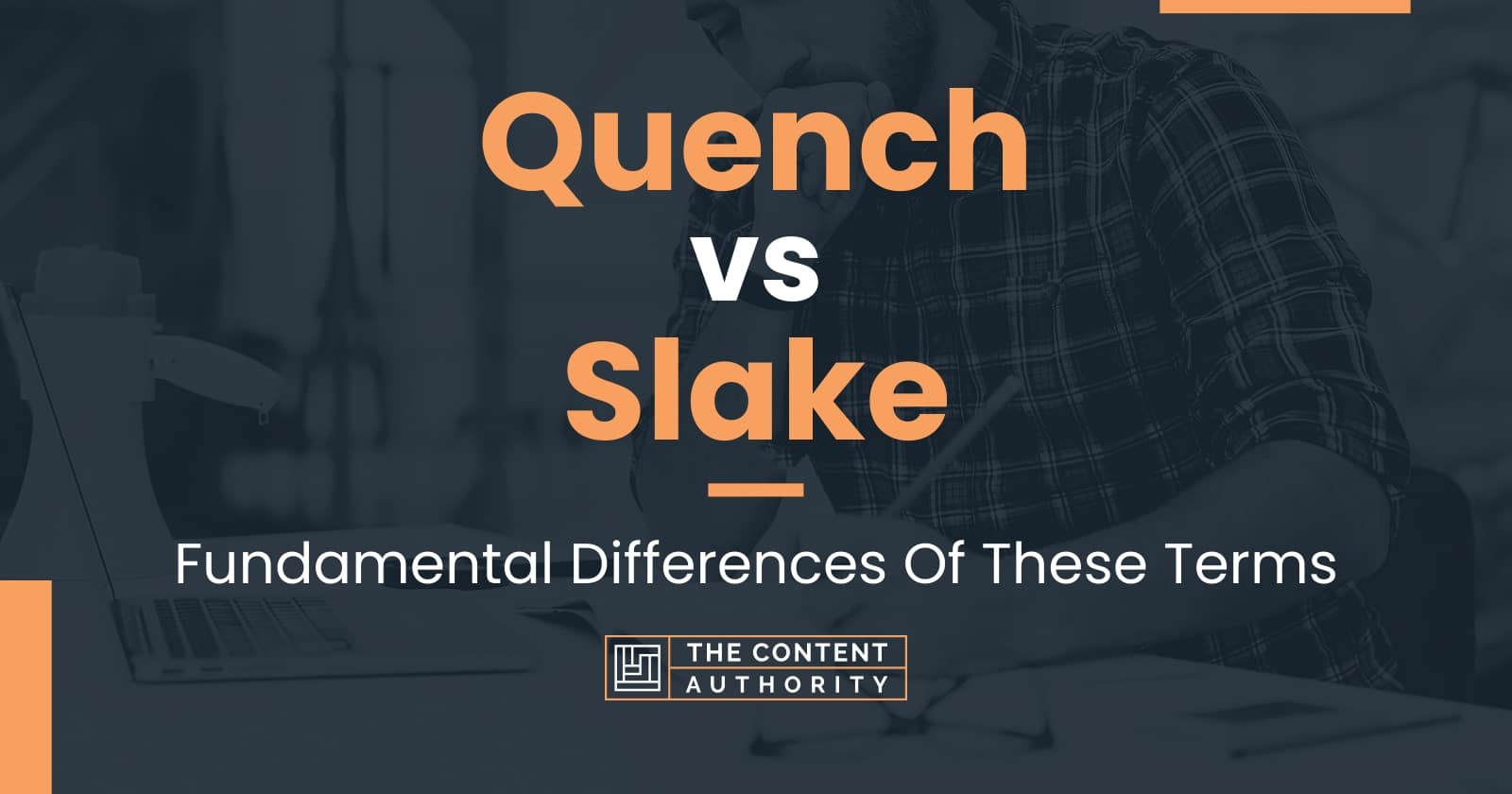 Quench vs Slake: Fundamental Differences Of These Terms