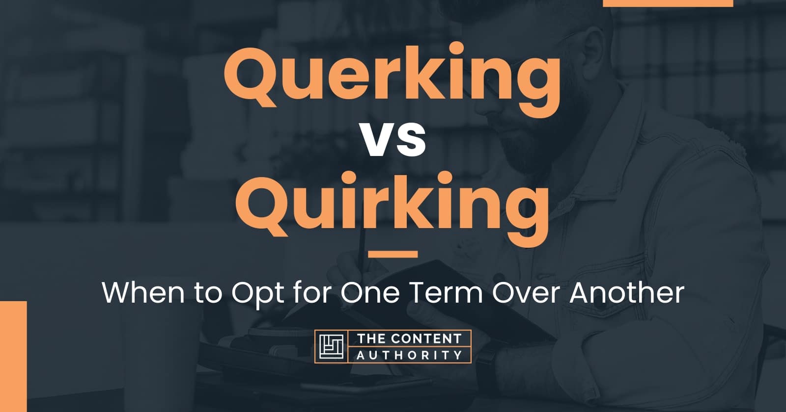 Querking vs Quirking: When to Opt for One Term Over Another