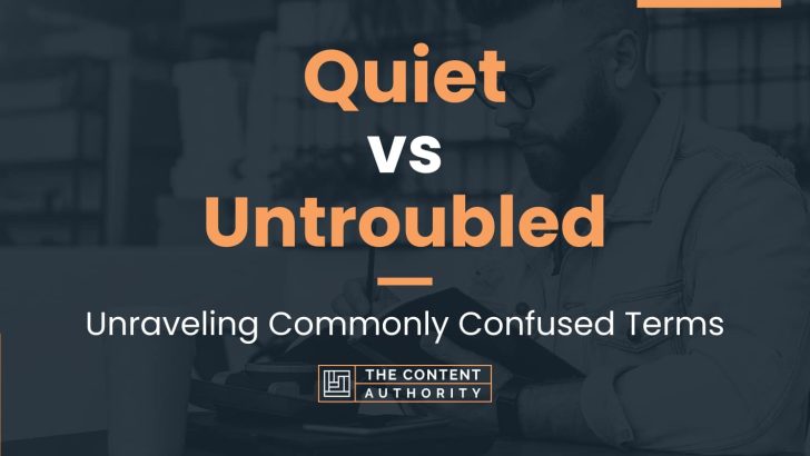 quiet vs untroubled