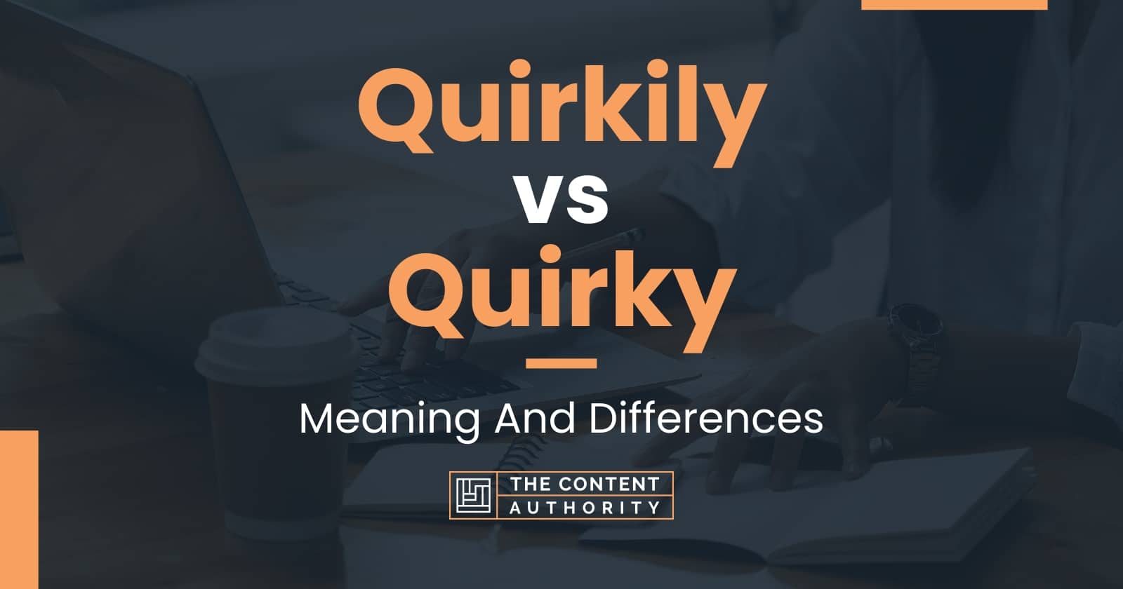 quirkily-vs-quirky-meaning-and-differences