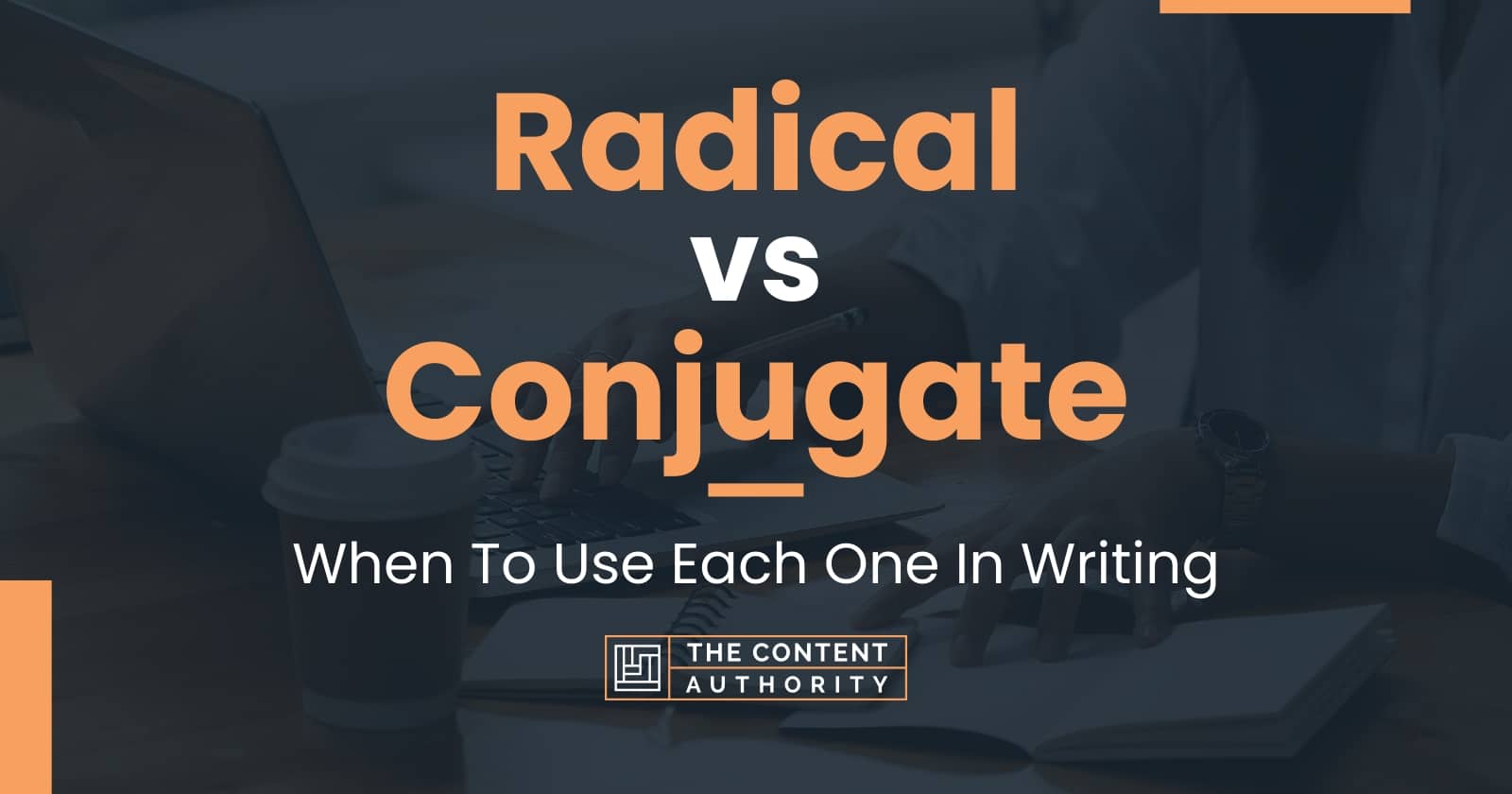 Radical vs Conjugate: When To Use Each One In Writing