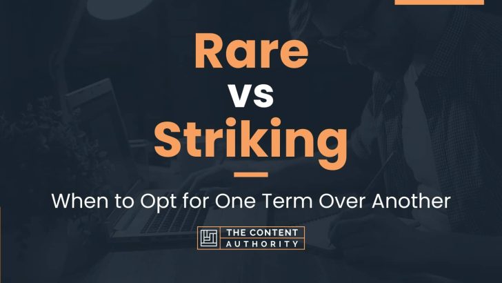 rare-vs-striking-when-to-opt-for-one-term-over-another