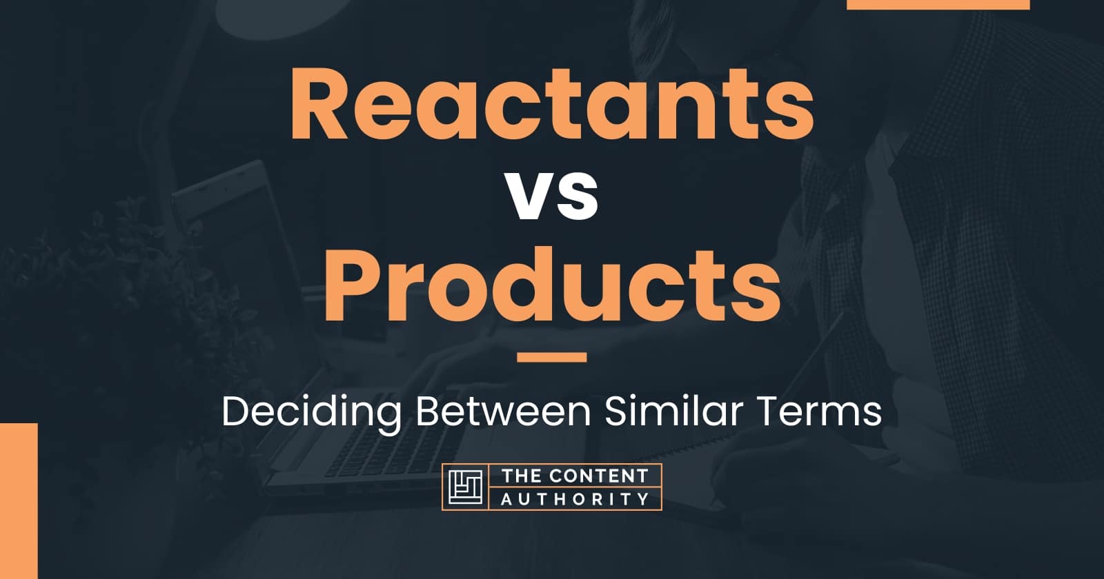 reactants-vs-products-deciding-between-similar-terms