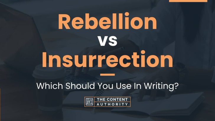 Rebellion vs Insurrection: Which Should You Use In Writing?